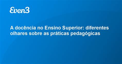 A Docência No Ensino Superior Diferentes Olhares Sobre As Práticas