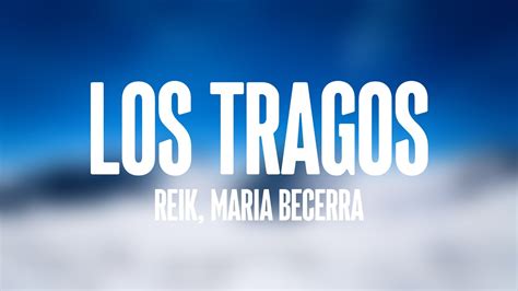 Los Tragos Reik Maria Becerra Letra YouTube