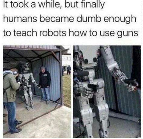 Robots using guns - Meme by MaddyTheMadCow :) Memedroid