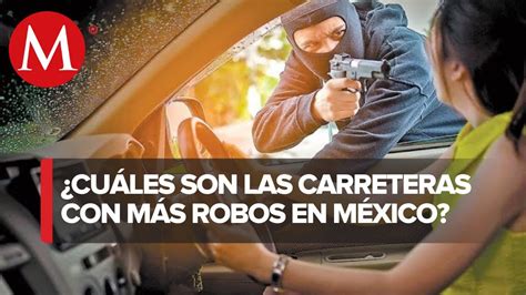 Las 5 Carreteras Con Más Robos En México Youtube