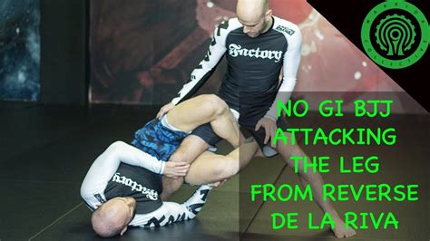 No Gi Bjj Hitting The Saddle And Attacking For Leg Locks From Reverse