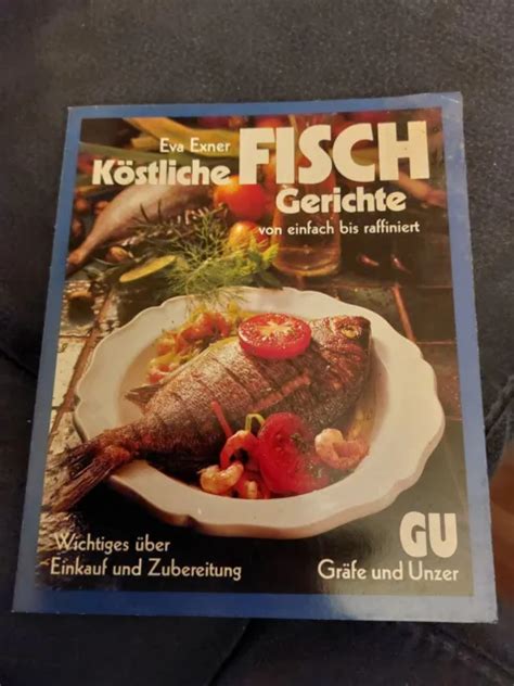 KÖSTLICHE FISCH GERICHTE VON einfach bis raffiniert Rezepte