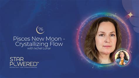 Pisces New Moon Crystallizing Flow With Ixchel Lunar Ep 76 Of The