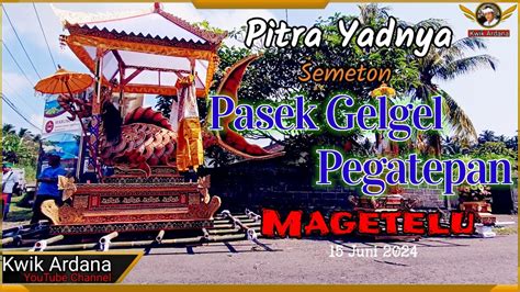 Pitra Yadnya Semeton Pasek Gelgel Pagatepan Banjar Magetelu 15 Juni