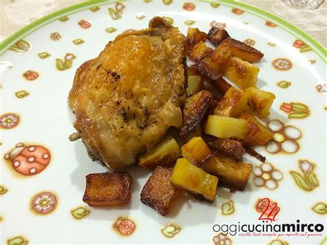 Sovracosce Di Pollo Con Patate Al Forno Pollo E Patate OggiCucinaMirco