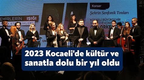 2023 Kocaeli de kültür ve sanatla dolu bir yıl oldu Bağımsız Kocaeli