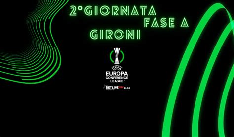 Conference League Giornata Della Fase A Gironi Betlive K It Blog