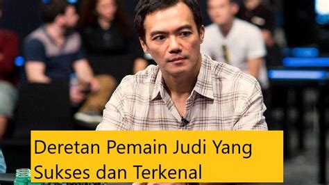 Deretan Pemain Judi Yang Sukses Dan Terkenal