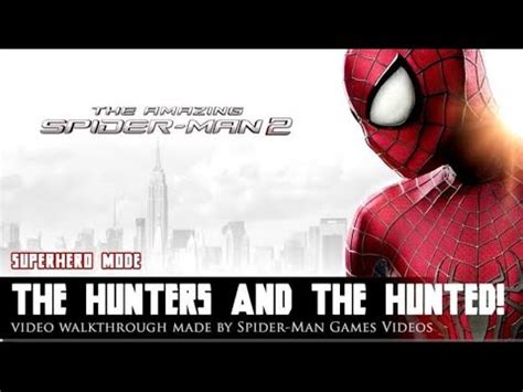 The Amazing Spider Man 2 Chapter 8 The Hunters And The Hunted Part