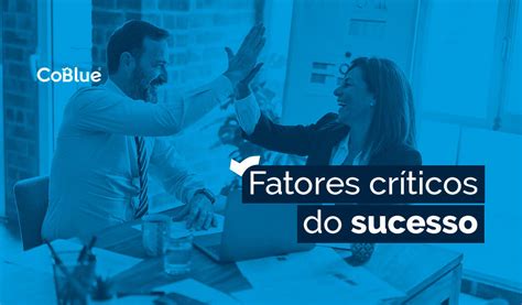 Fatores Críticos de Sucesso o que são e como definir os seus