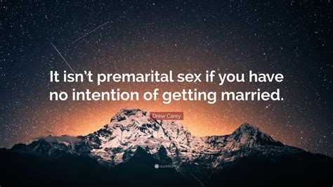 Drew Carey Quote It Isnt Premarital Sex If You Have No Intention Of