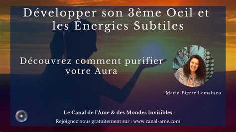 Développer son 3ème Œil et les énergies subtiles Purifier son aura