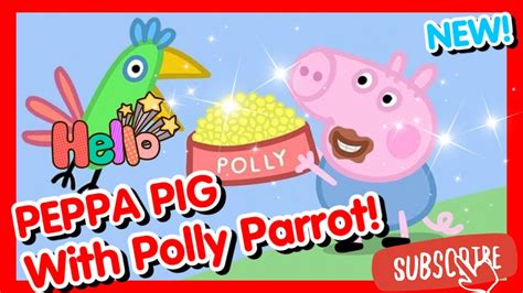 Peppa Pig With Polly Parrot Fun Game Youtube