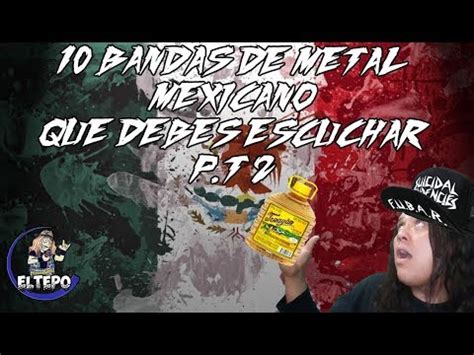 METAL MEXICANO 10 BANDAS QUE DEBES ESCUCHAR PT 2 YouTube