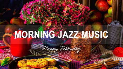 Morning Jazz Music Relaxing February Morning Coffee Music With Sax Jazz For New Day Energy