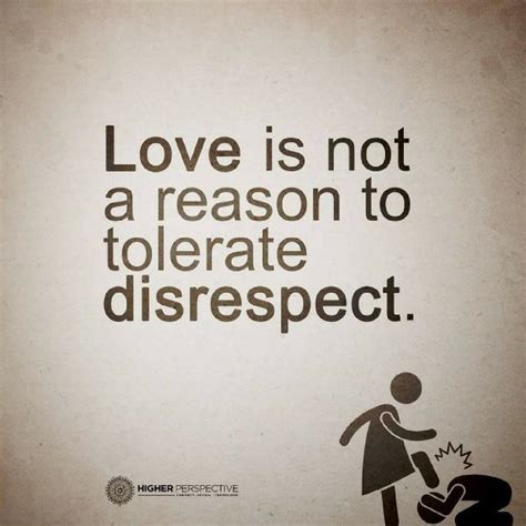 Love Quotes Love Is Not A Reason To Tolerate Disrespect Disrespect