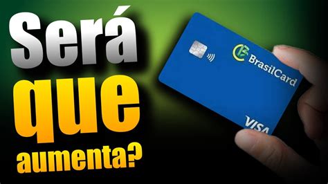 Cart O De Cr Dito Brasilcard Visa Aumento De Limite Ser Que Vale A