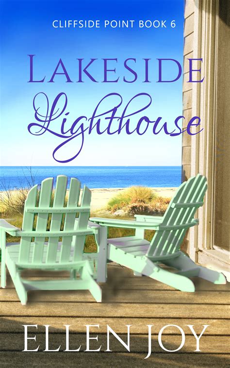 Lakeside Lighthouse Romantic Womens Fiction By Ellen Joy Goodreads