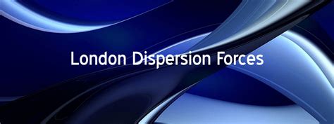 London Dispersion Forces | Chemistry Skills