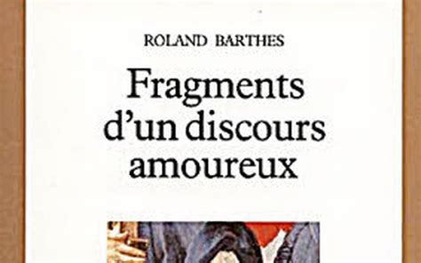 Fragments d un discours amoureux de Roland Barthes Le Télégramme