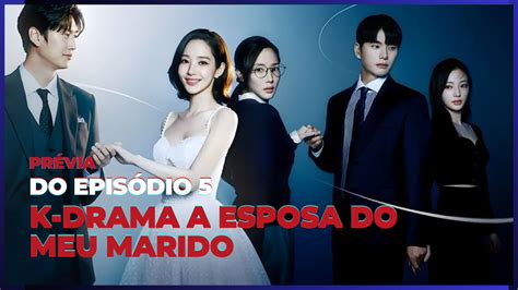 Kdrama A Esposa Do Meu Marido Pr Via Do Epis Dio De Marry My Husband