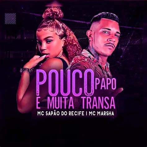 Spotify Pouco Papo E Muita Transa Feat MC Marsha Spotify Album