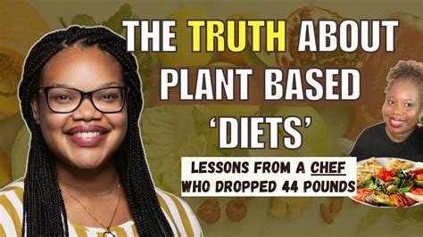 The Truth About Plant Based Diets Lessons From A Chef Who Dropped Over 40 Pounds Youtube