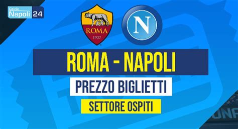 Biglietti Roma Napoli Settore Ospiti In Vendita Prezzi E Dettagli