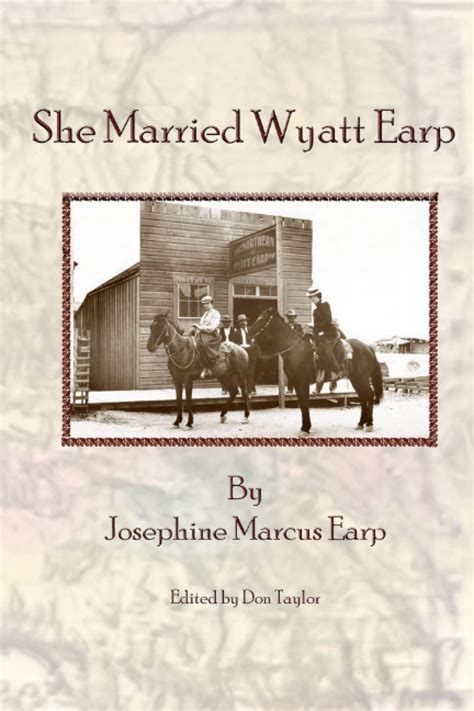 She Married Wyatt Earp By Josephine Marcus Earp Goodreads