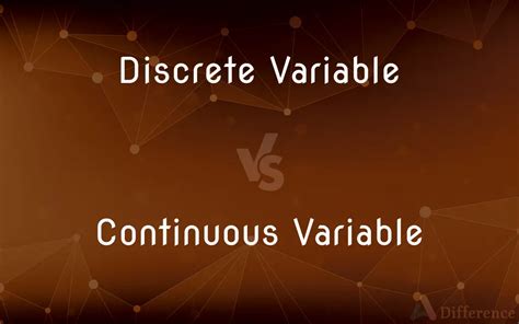 Discrete Variable Vs Continuous Variable — What’s The Difference