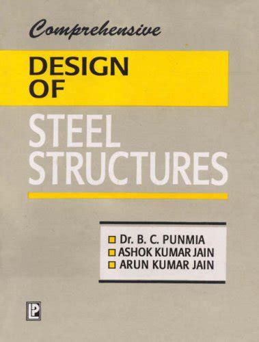 Comprehensive Design Of Steel Structures Punmia Dr B C Jain