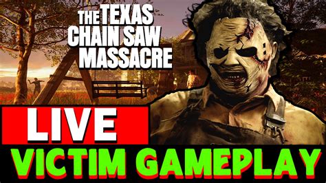 LIVE Best Victim Gameplay The Texas Chainsaw Massacre