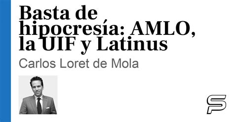 Basta De Hipocres A Amlo La Uif Y Latinus Sonorapresente