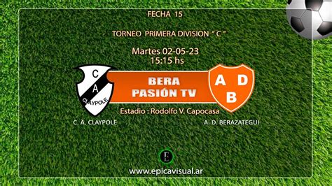 Bera Pasión TV C A Claypole Vs A D Berazategui Primera C