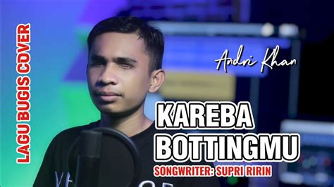 Andri Khan Kareba Bottingmu Karya Supri Ririn Cover Lagu Bugis