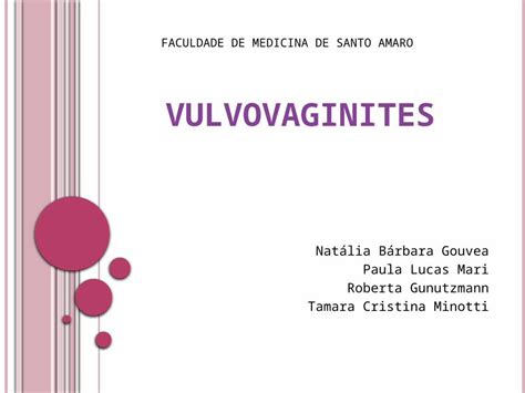 PPT VULVOVAGINITES Natália Bárbara Gouvea Paula Lucas Mari Roberta