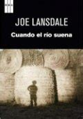 Cuando el río suena Libro de Joe R Lansdale reseña resumen y opiniones