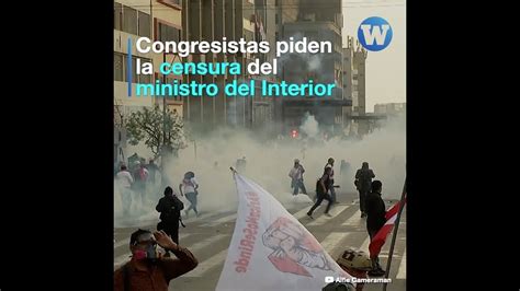 Congresistas Buscan La Censura Del Ministro Del Interior Por La Represión En Marcha Contra