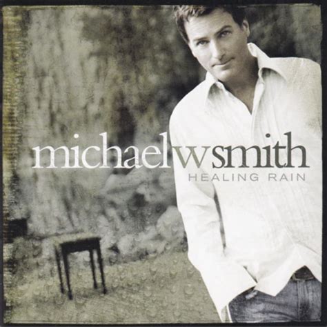 Healing Rain – Michael W. Smith