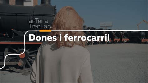 Dones i ferrocarril Capítol 4 Pilar Garcia Antena TrenLab Mataró