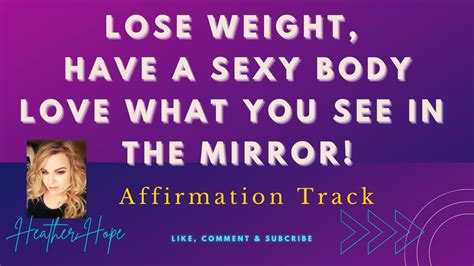 Lose Weight And Have A Sexy Body Affirmations Meditation Youtube