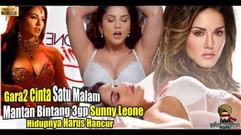 Hidup Mantan Bintang Film Gp Sunny Leone Hancur Gara Cinta Satu Malam