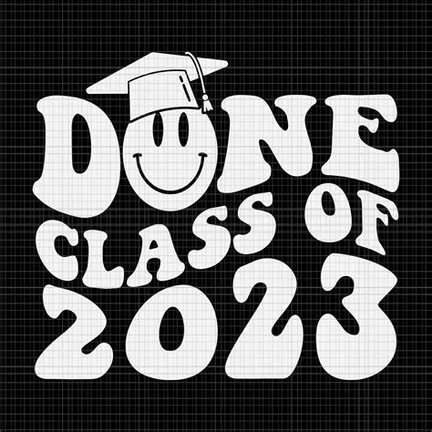 Done Class Of 2023 Graduation Svg Grad Seniors 2023 Svg Seniors 2023 Svg Svgfiledigital