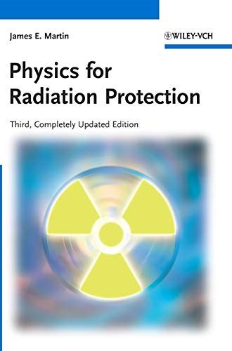 Physics for Radiation Protection - Martin, James E.: 9783527411764 - AbeBooks