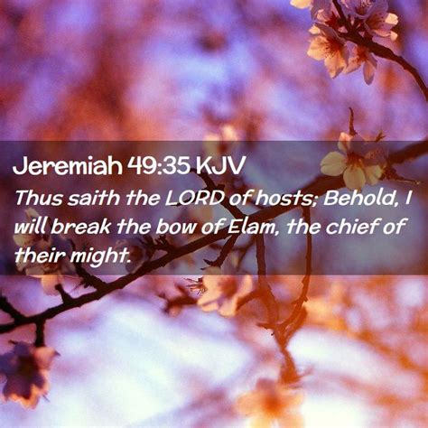 Jeremiah 49 35 KJV Thus Saith The LORD Of Hosts Behold I Will