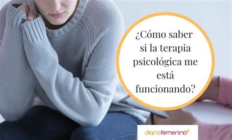 ¿está Funcionando La Terapia Psicológica Tips Para Valorar Tu Mejoría