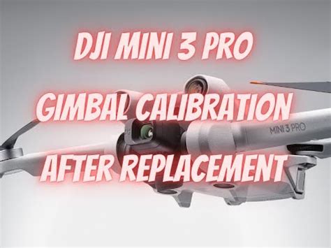 Dji Mini 3 Pro Mini 4 Pro Gimbal Calibration After Replacement YouTube