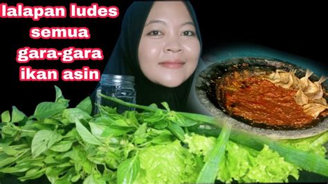 Mukbang Lalapan Mentah Ikan Asin Lele Sambel Terasi Habis Semua Gara