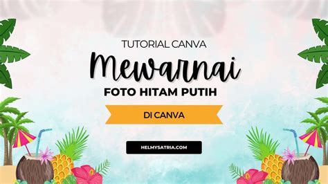 Cara Mewarnai Foto Hitam Putih Di Canva Helmy Satria