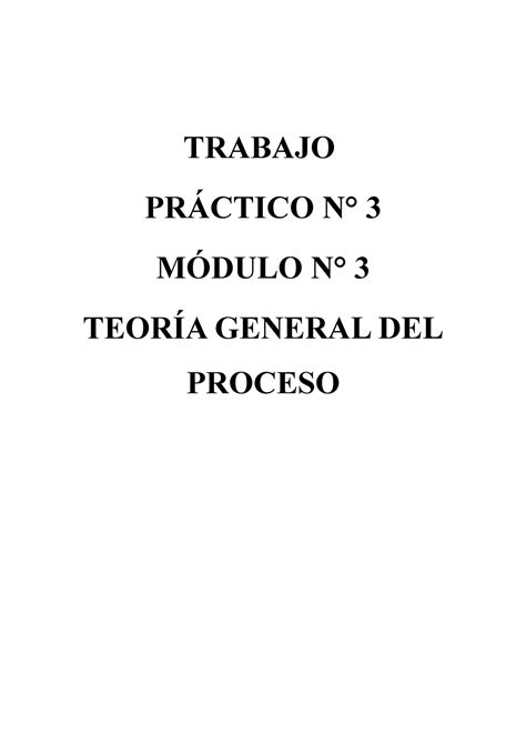 TP N3 Teoria gral del proceso TRABAJO PRÁCTICO N 3 MÓDULO N 3